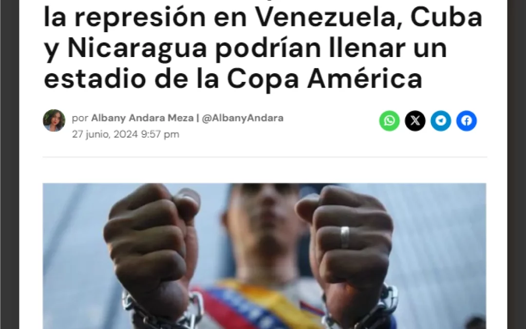 ONG advierten que víctimas de la represión en Venezuela, Cuba y Nicaragua podrían llenar un estadio de la Copa América