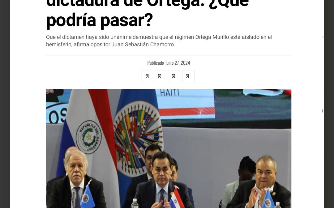 OEA aprueba resolución contra dictadura de Ortega: ¿Qué podría pasar?